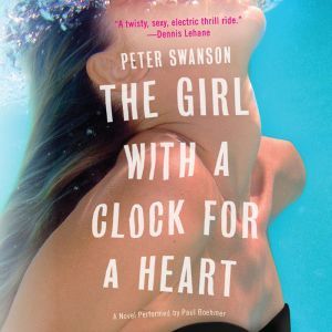 The Girl with a Clock for a Heart, Peter Swanson