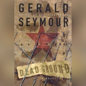 Dead Ground, Gerald Seymour