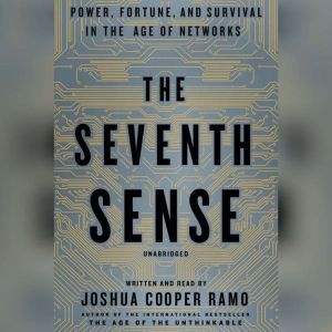 The Seventh Sense Power, Fortune, and Survival in the Age of Networks, Joshua Cooper Ramo