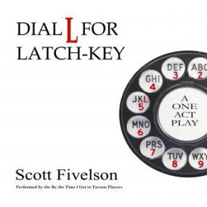 Dial L for LatchKey, Scott Fivelson