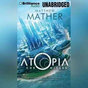 The Atopia Chronicles, Matthew Mather
