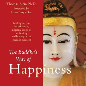 The Buddhas Way of Happiness, Thomas Bien