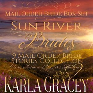 Mail Order Bride Box Set  Sun River ..., Karla Gracey