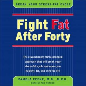 Fight Fat After Forty, Pamela Peeke