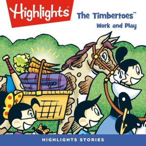 The Timbertoes Work and Play, Highlights For Children
