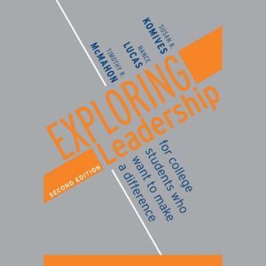 Exploring Leadership: For College Students Who Want to Make a Difference, Susan R. Komives