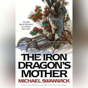 The Iron Dragon's Mother, Michael Swanwick