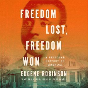 Freedom Lost, Freedom Won: A Personal History of America