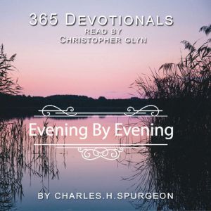 365 Devotionals Evening by Evening  ..., Charles H Spurgeon