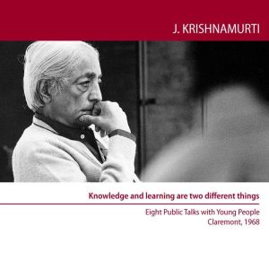 Knowledge and Learning are two Differ..., Jiddu Krishnamurti