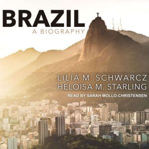 Brazil A Biography, Lilia M. Schwarcz
