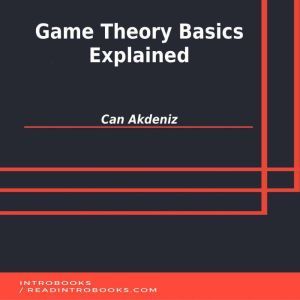 Game Theory Basics Explained, Can Akdeniz