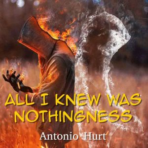 All I Knew Was Nothingness