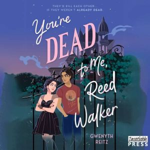 Youre Dead to Me, Reed Walker, Gwenyth Reitz