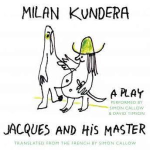 Jacques and His Master, Milan Kundera