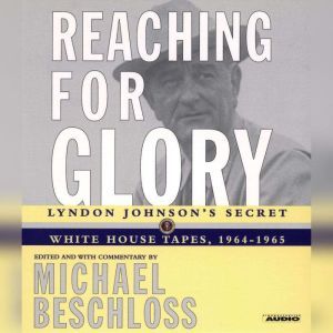 Reaching for Glory, Michael R. Beschloss
