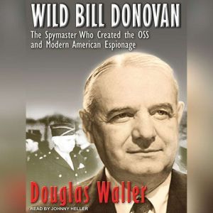 Wild Bill Donovan, Douglas Waller