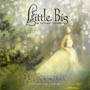 Little, Big, John Crowley