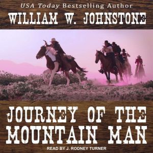 Journey of the Mountain Man, William W. Johnstone