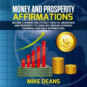 Money and Prosperity Affirmations Be..., mike deans