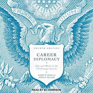 Career Diplomacy, Harry W. Kopp