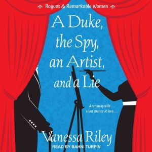 A Duke, the Spy, an Artist, and a Lie..., Vanessa Riley