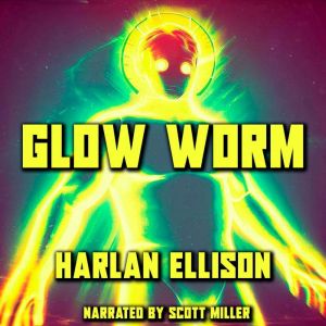 Glow Worm, Harlan Ellison