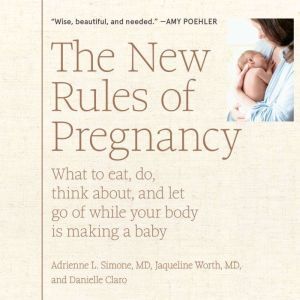 New Rules of Pregnancy, The, Adrienne L. Simone, MD