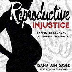 Reproductive Injustice, DanaAin Davis