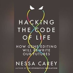 Hacking the Code of Life, Nessa Carey