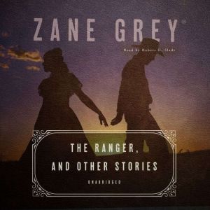 The Ranger, and Other Stories, Zane Grey