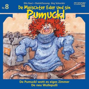 De Meischter Eder und sin Pumuckl Nr. 8: De Pumuckl wott es eiges Zimmer - De neu Wullepulli