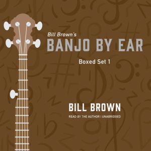 Banjo By Ear Box Set 1, Bill Brown