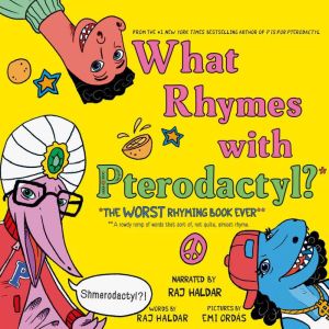 What Rhymes with Pterodactyl?, Raj Haldar