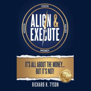 Align & Execute: Its All About the Money But its Not!