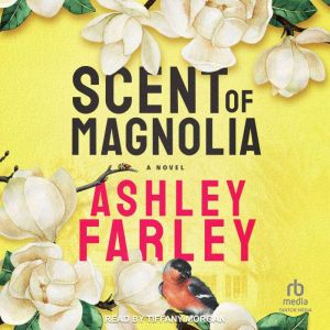 Scent of Magnolia, Ashley Farley