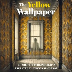 The Yellow Wallpaper, Charlotte Perkins Gilman