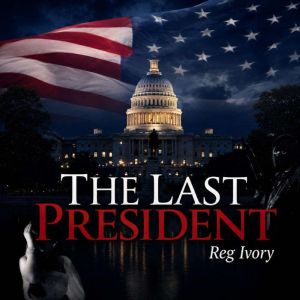 The Last President, Reg Ivory