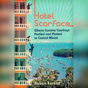Hotel Scarface, Roben Farzad