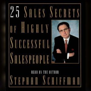 25 Sales Secrets Of Highly Successful..., Stephan Schiffman