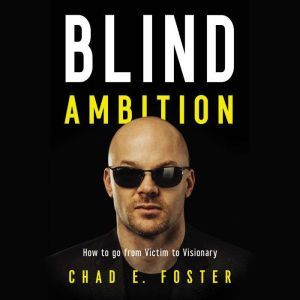 Blind Ambition, Chad E.  Foster