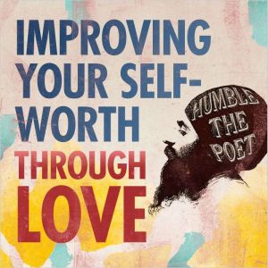 How to Improve Your SelfWorth throug..., Humble the Poet