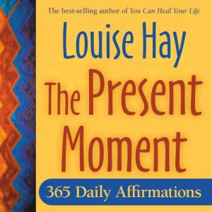 The Present Moment: 365 Daily Affirmations
