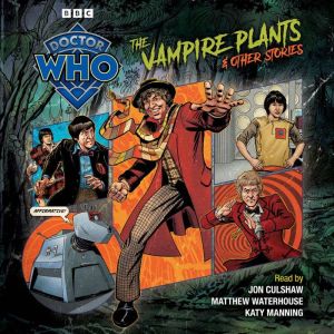 Doctor Who: The Vampire Plants & Other Stories: Doctor Who Audio Annual