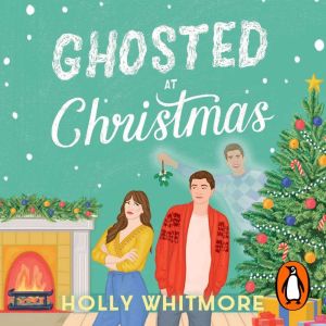 Ghosted at Christmas, Holly Whitmore