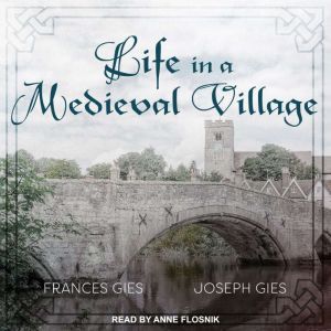 Life in a Medieval Village, Frances Gies