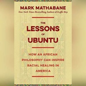 The Lessons of Ubuntu, Mark Mathabane