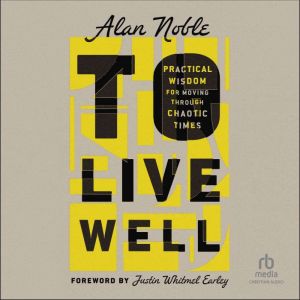 To Live Well, Alan Noble