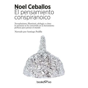 El pensamiento conspiranoico Conspir..., Noel Ceballos