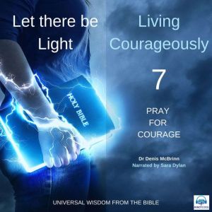 Let there be Light Living Courageous..., Dr. Denis McBrinn